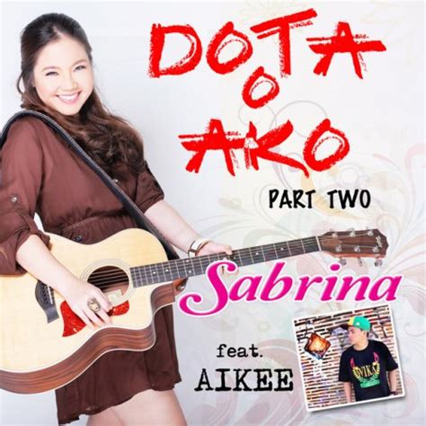 dota o ako lyrics|Aikee, Sabrina .